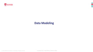 © 2023 Melbourne Institute of Technology. All rights reserved Compiled By: Dr Md Waliur Rahman Miah
Data Modeling
 