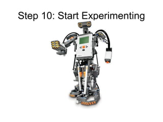 Step 10: Start Experimenting
 