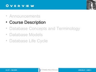 Overview Announcements Course Description Database Concepts and Terminology Database Models Database Life Cycle 