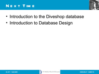 Next Time Introduction to the Diveshop database Introduction to Database Design 