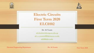 Electrical Engineering Department Dr. Ali Younis First Term 2020
Dr. Ali Younis
ali.ibrahim1@eng.au.edu.eg
ali_a_younis2006@mena.vt.edu
ali2006@vt.edu
 