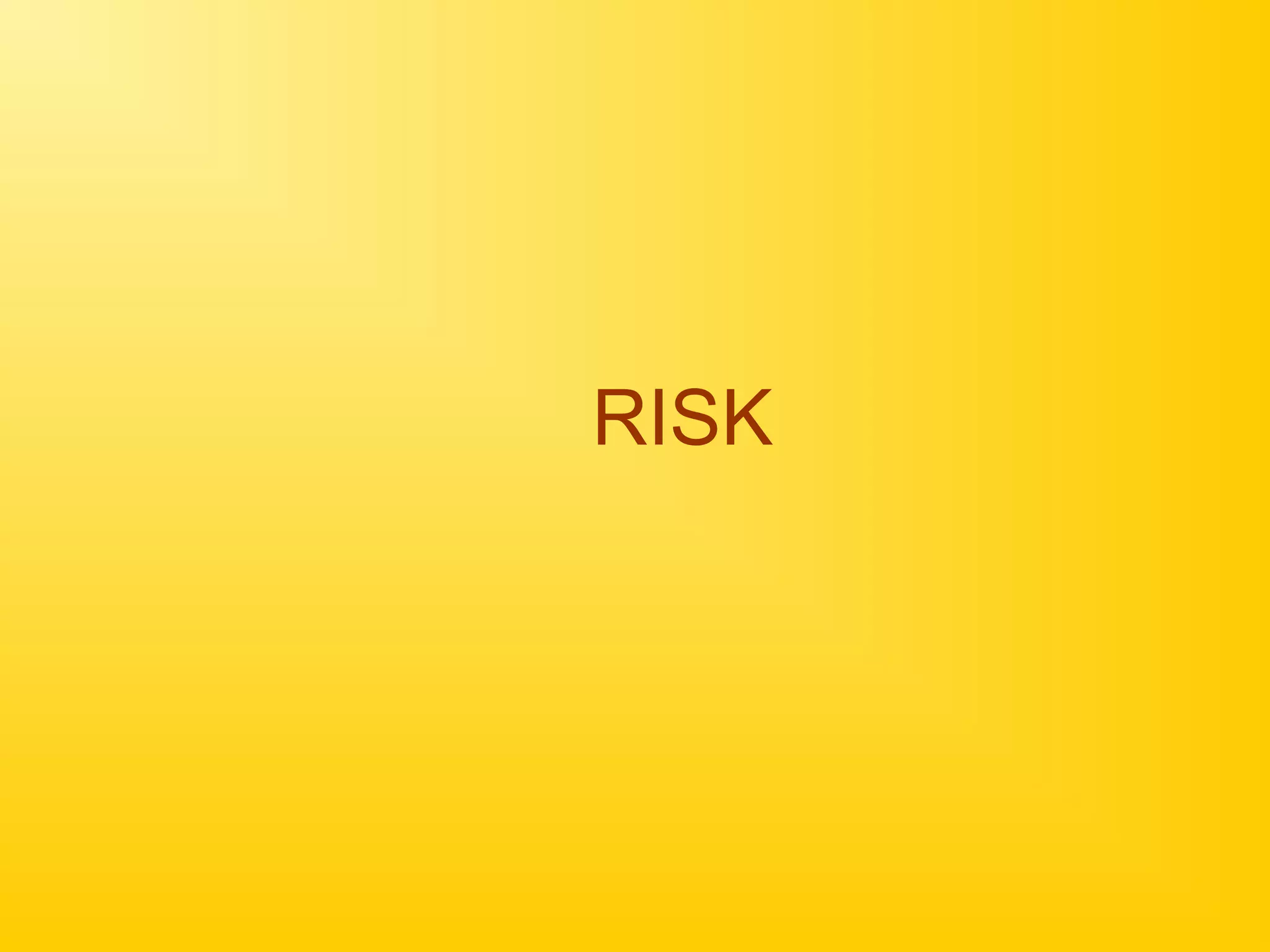 RISK
 