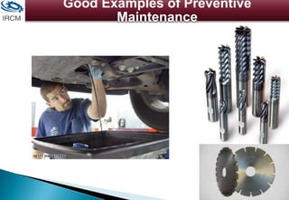 Good Examples of Preventive
Maintenance
 
