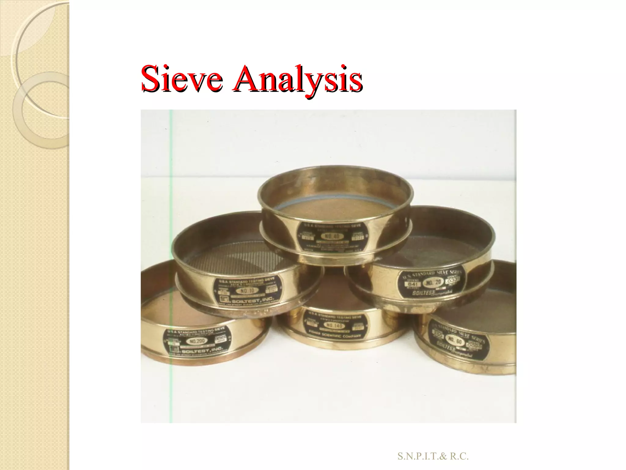 Sieve AnalysisSieve Analysis
28S.N.P.I.T.& R.C.
 