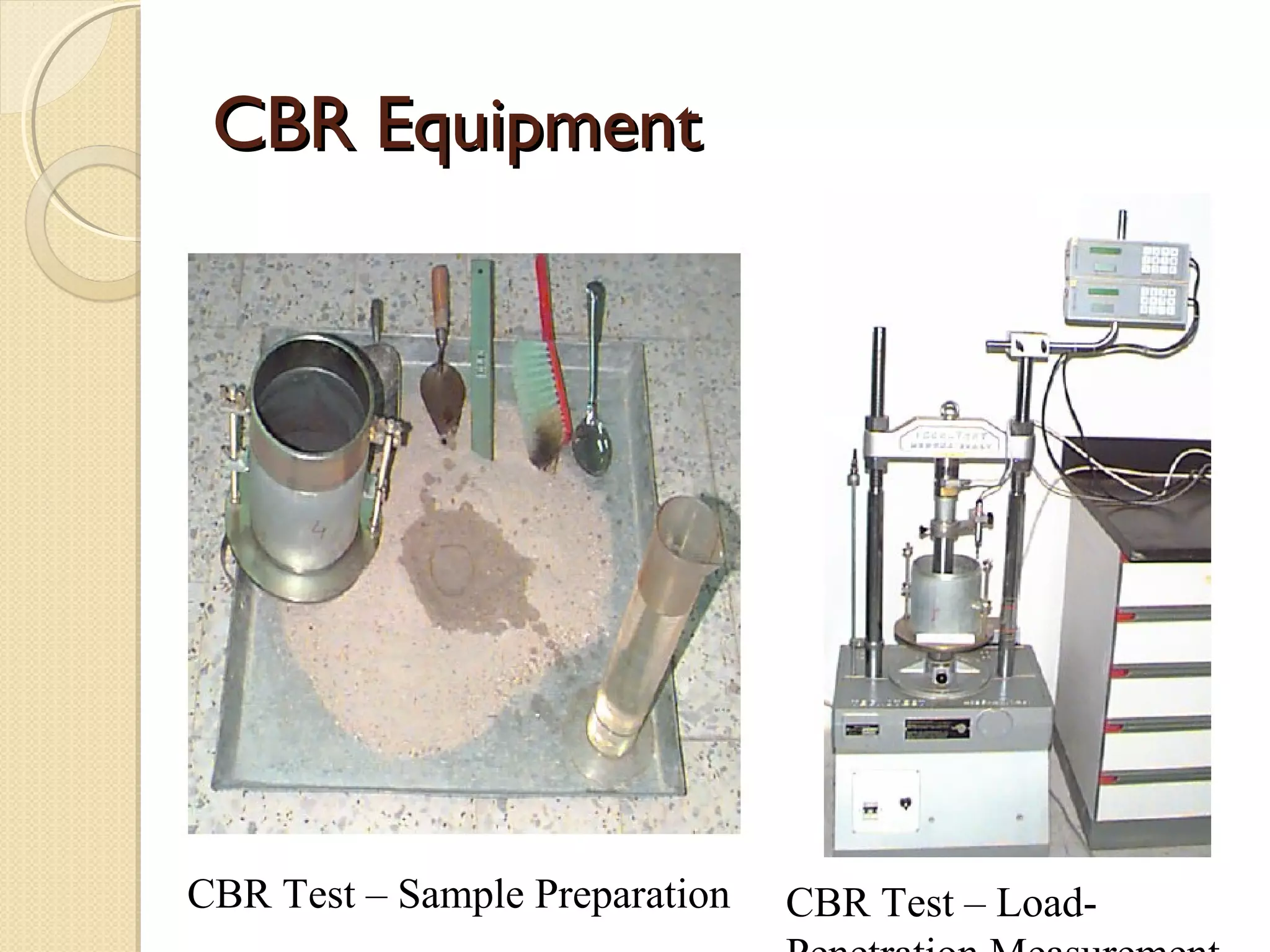 CBR Test – Load-CBR Test – Sample Preparation
CBR EquipmentCBR Equipment
 