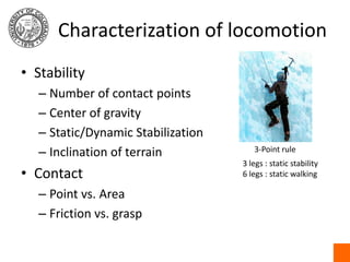 Characterization of locomotion<br />Stability<br />Number of contact points<br />Center of gravity<br />Static/Dynamic Sta...
