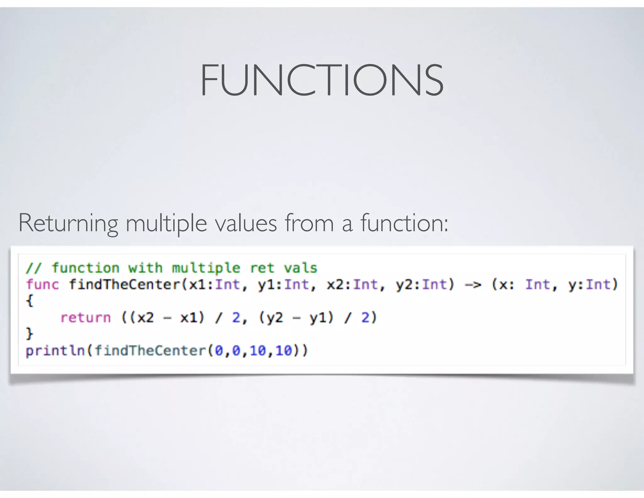 FUNCTIONS
Returning multiple values from a function:
 