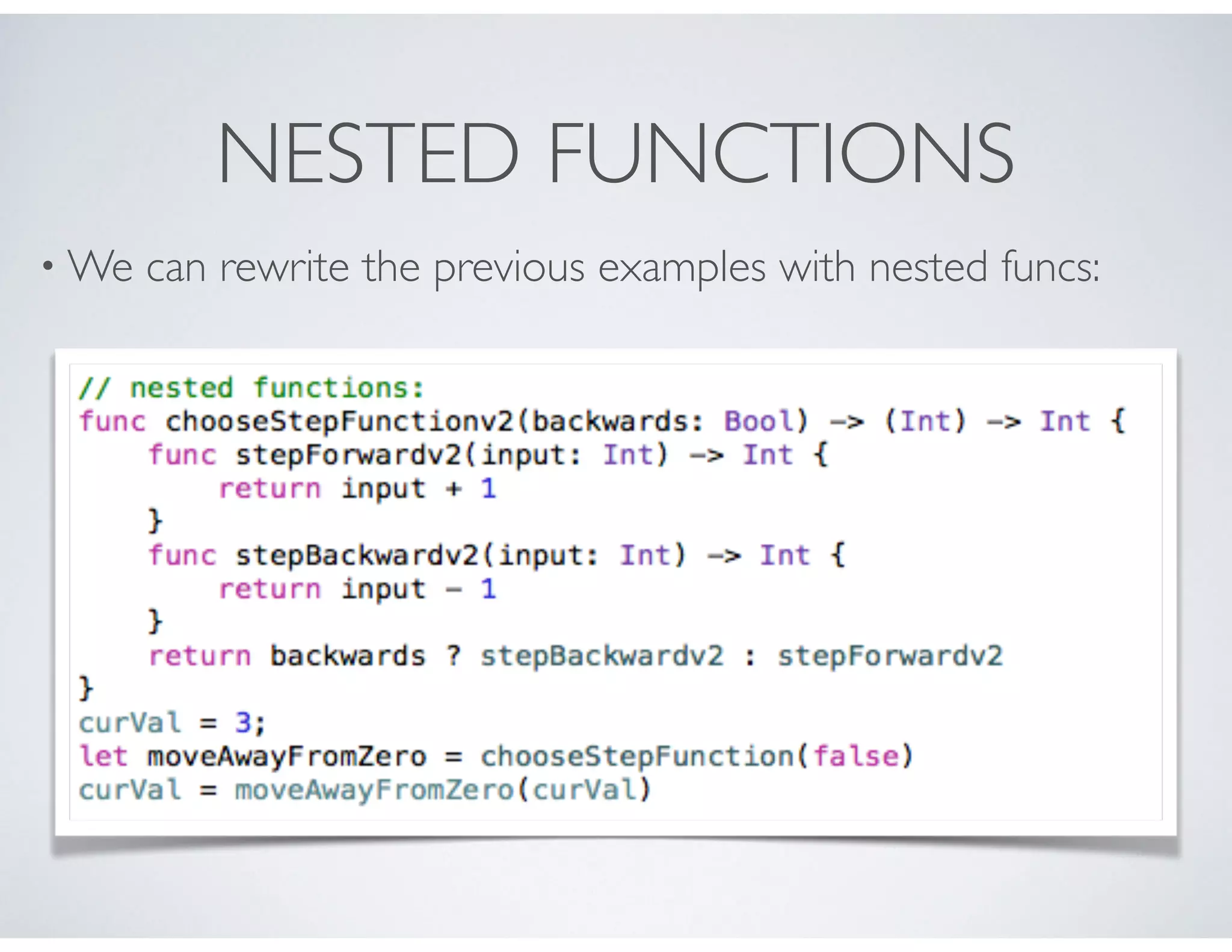 NESTED FUNCTIONS
• We can rewrite the previous examples with nested funcs:
 