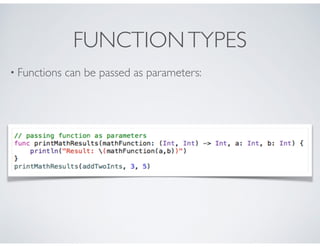 FUNCTIONTYPES
• Functions can be passed as parameters:
 