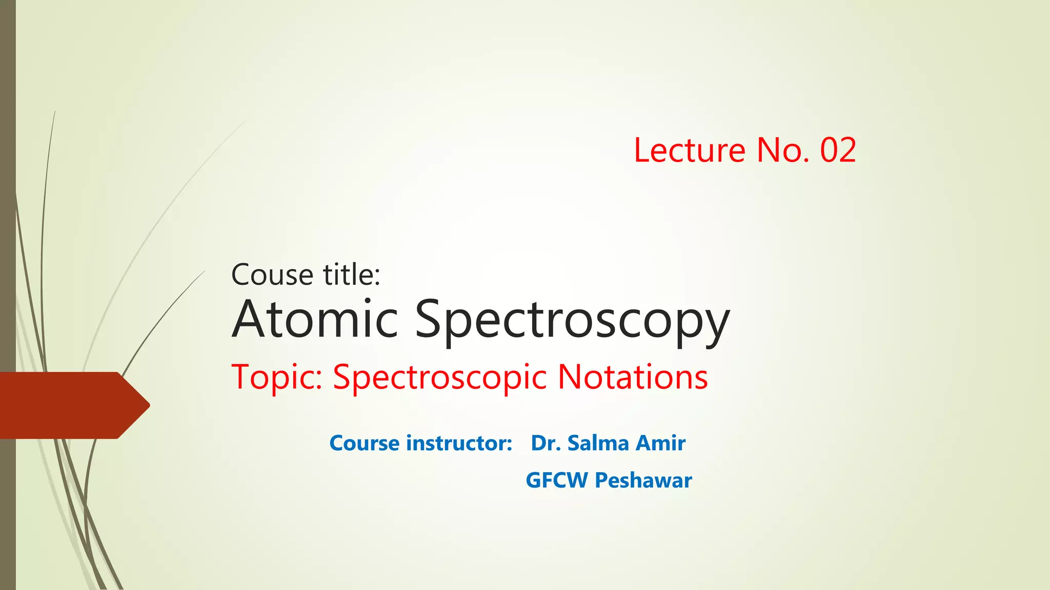 Lecture 02.; spectroscopic notations by Dr. Salma Amir PPT