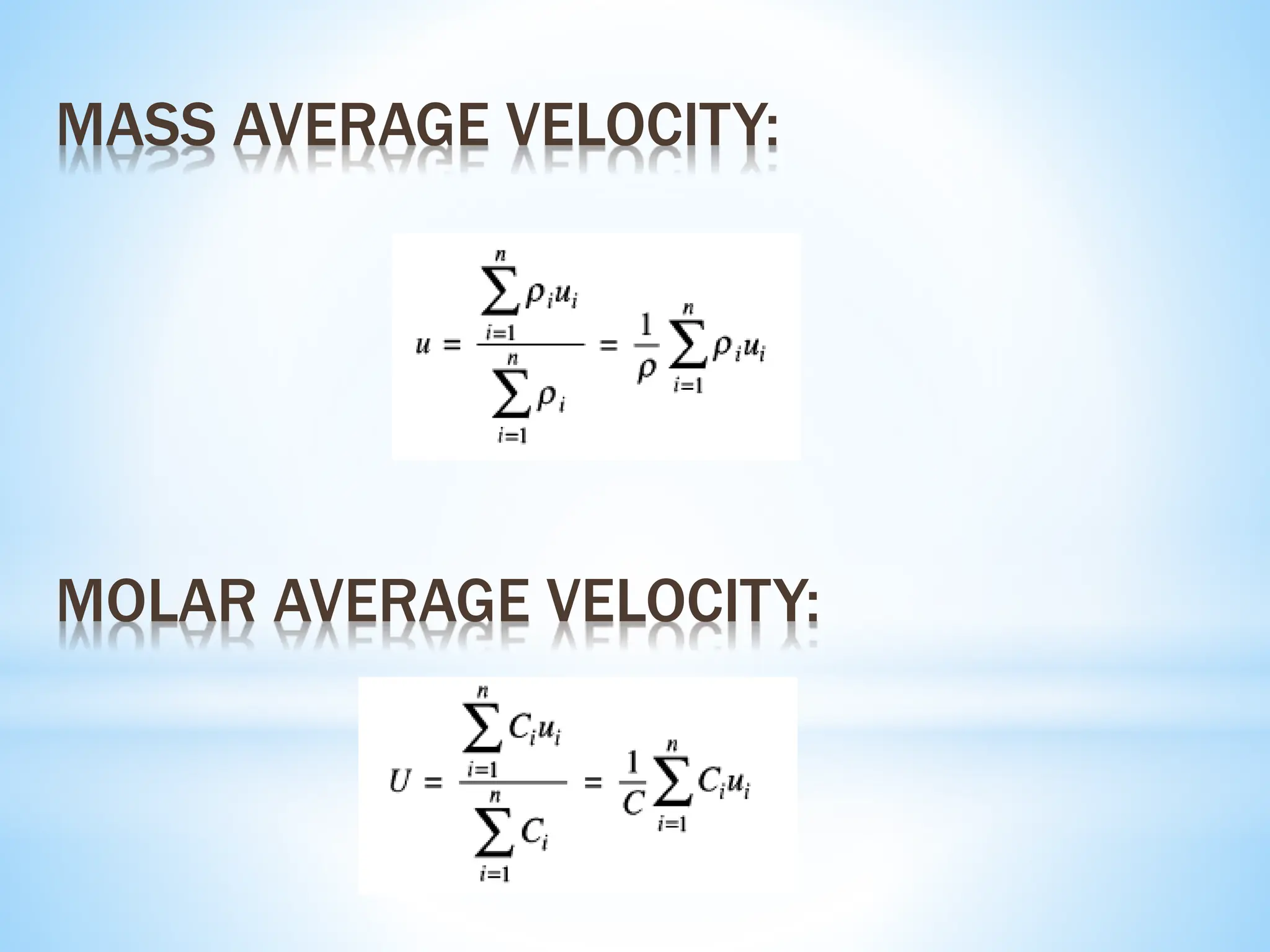 MASS AVERAGE VELOCITY:
MOLAR AVERAGE VELOCITY:
 