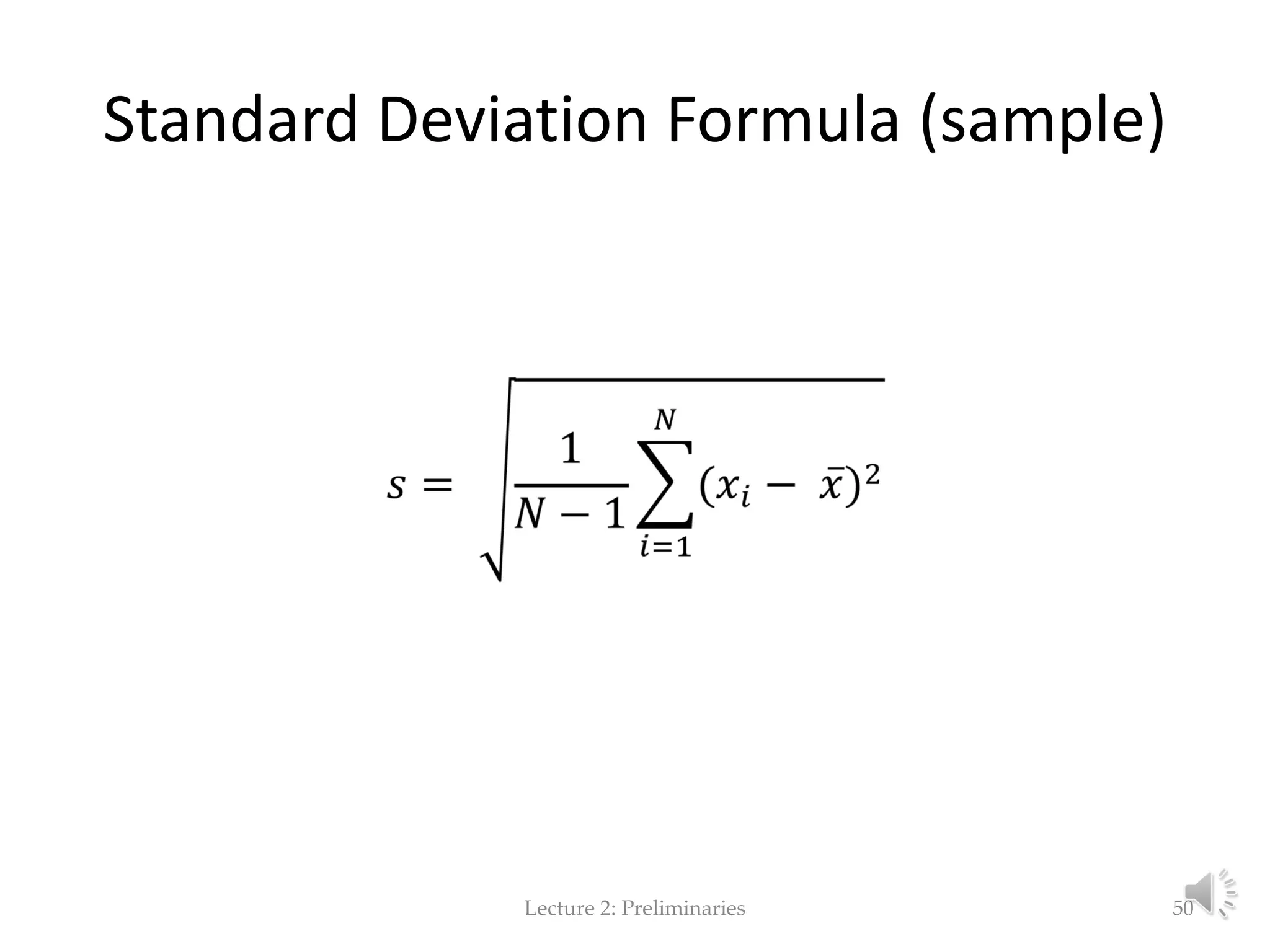 Standard Deviation Formula (sample) Lecture 2: Preliminaries 50 