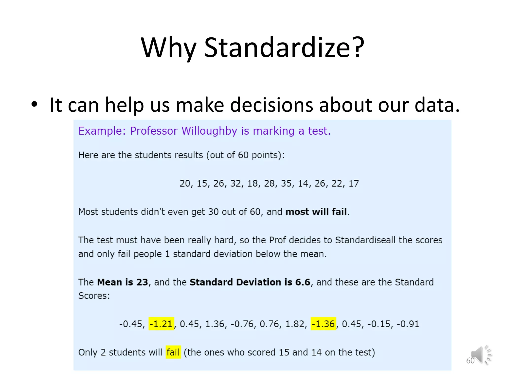 Why Standardize? • It can help us make decisions about our data. Lecture 2: Preliminaries 60 