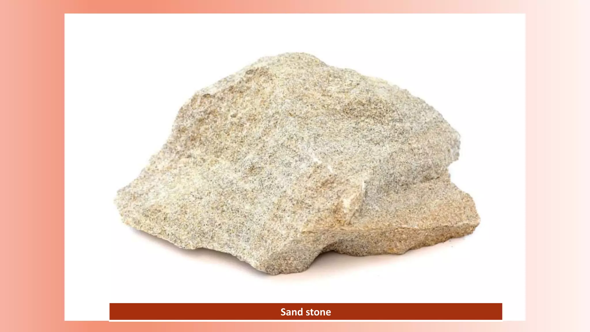 Sand stone
 