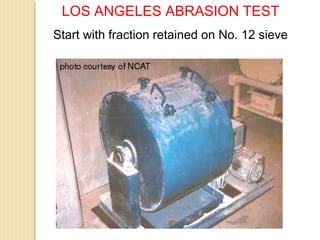 LOS ANGELES ABRASION TEST
Start with fraction retained on No. 12 sieve
 