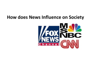 How does News Influence on Society
 