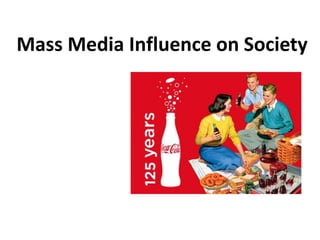 Mass Media Influence on Society
 