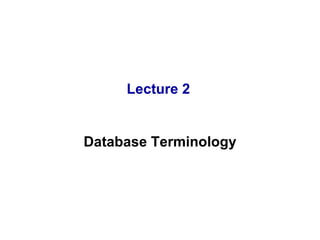 Lecture 2 Database Terminology 