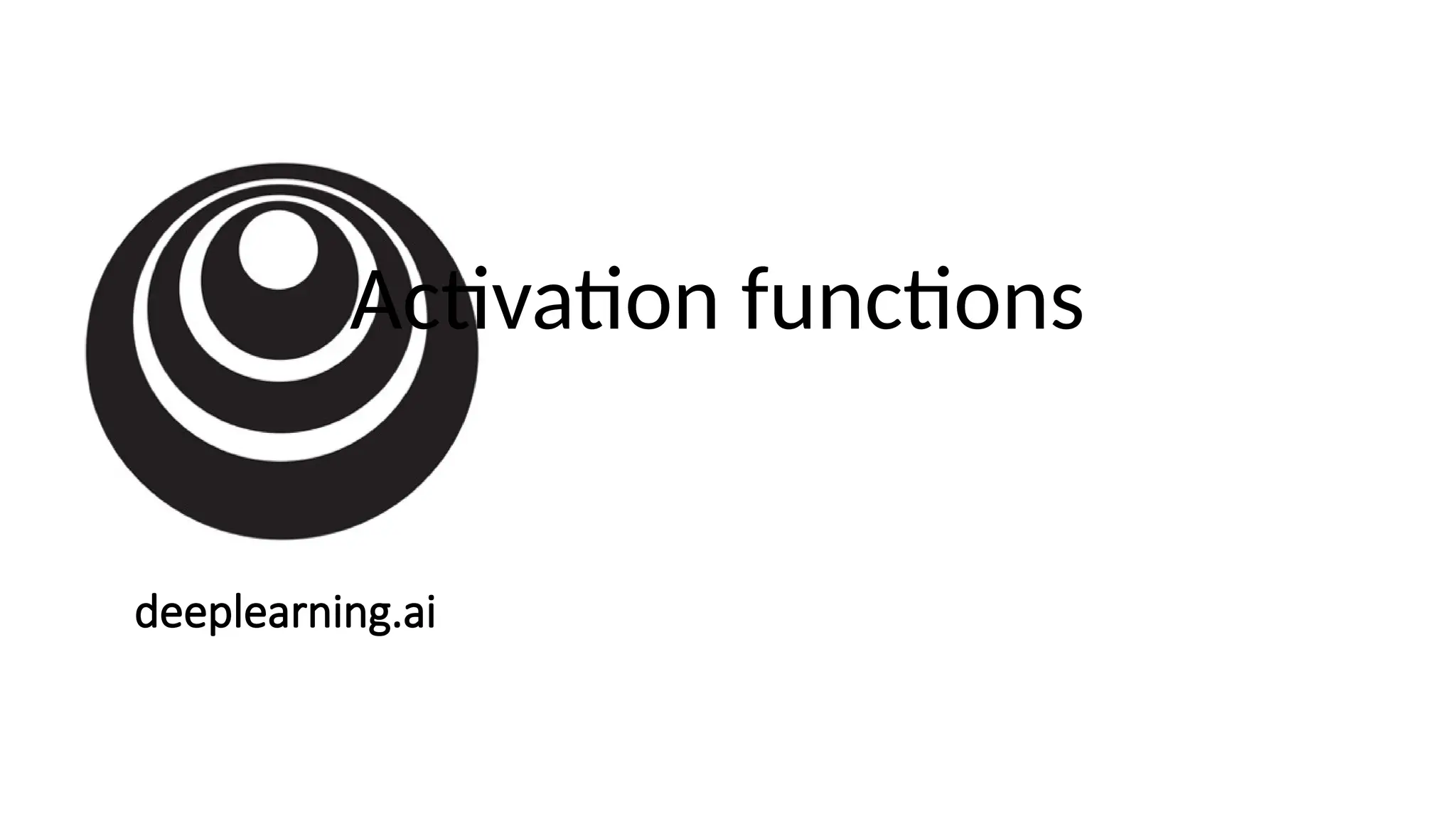 deeplearning.ai
Activation functions
 