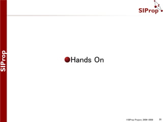 Hands On

©SIProp Project, 2006-2008

20

 