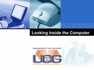 Looking Inside the Computer

Company

LOGO

 