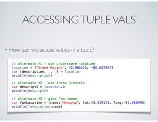 ACCESSINGTUPLEVALS
• How can we access values in a tuple?
 