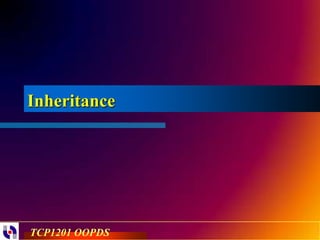 Inheritance




TCP1201 OOPDS
 