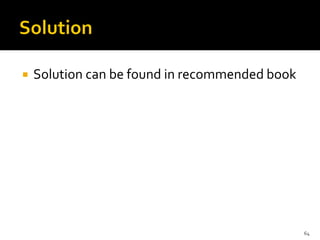  Solution can be found in recommended book
64
 