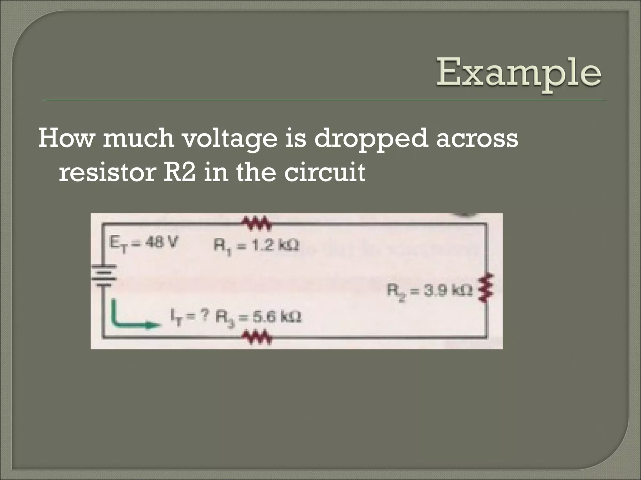 How much voltage is dropped across
resistor R2 in the circuit
 
