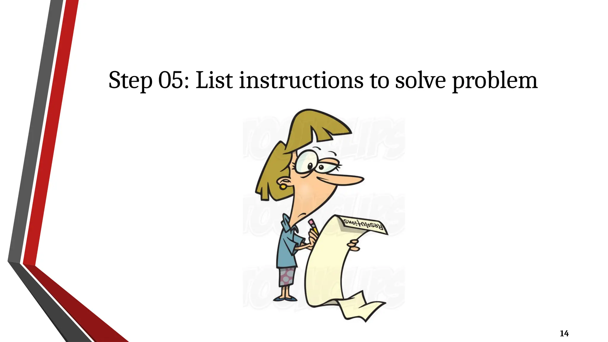 14
Step 05: List instructions to solve problem
 
