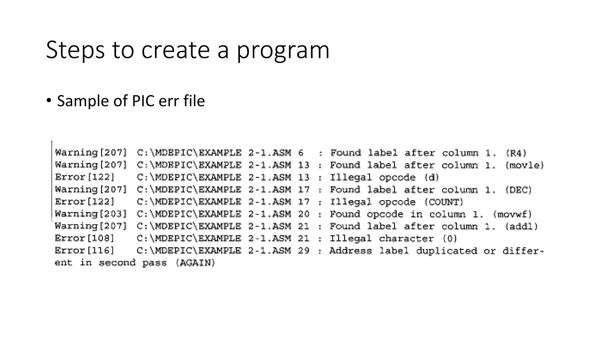 Steps to create a program
• Sample of PIC err file
 