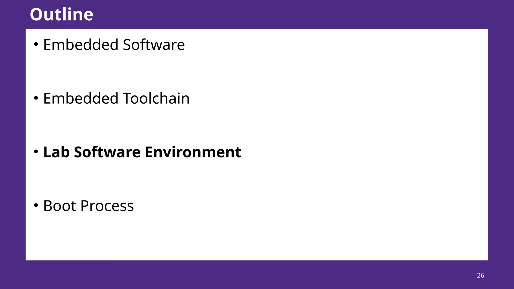 26 • Embedded Software • Embedded Toolchain • Lab Software Environment • Boot Process Outline 