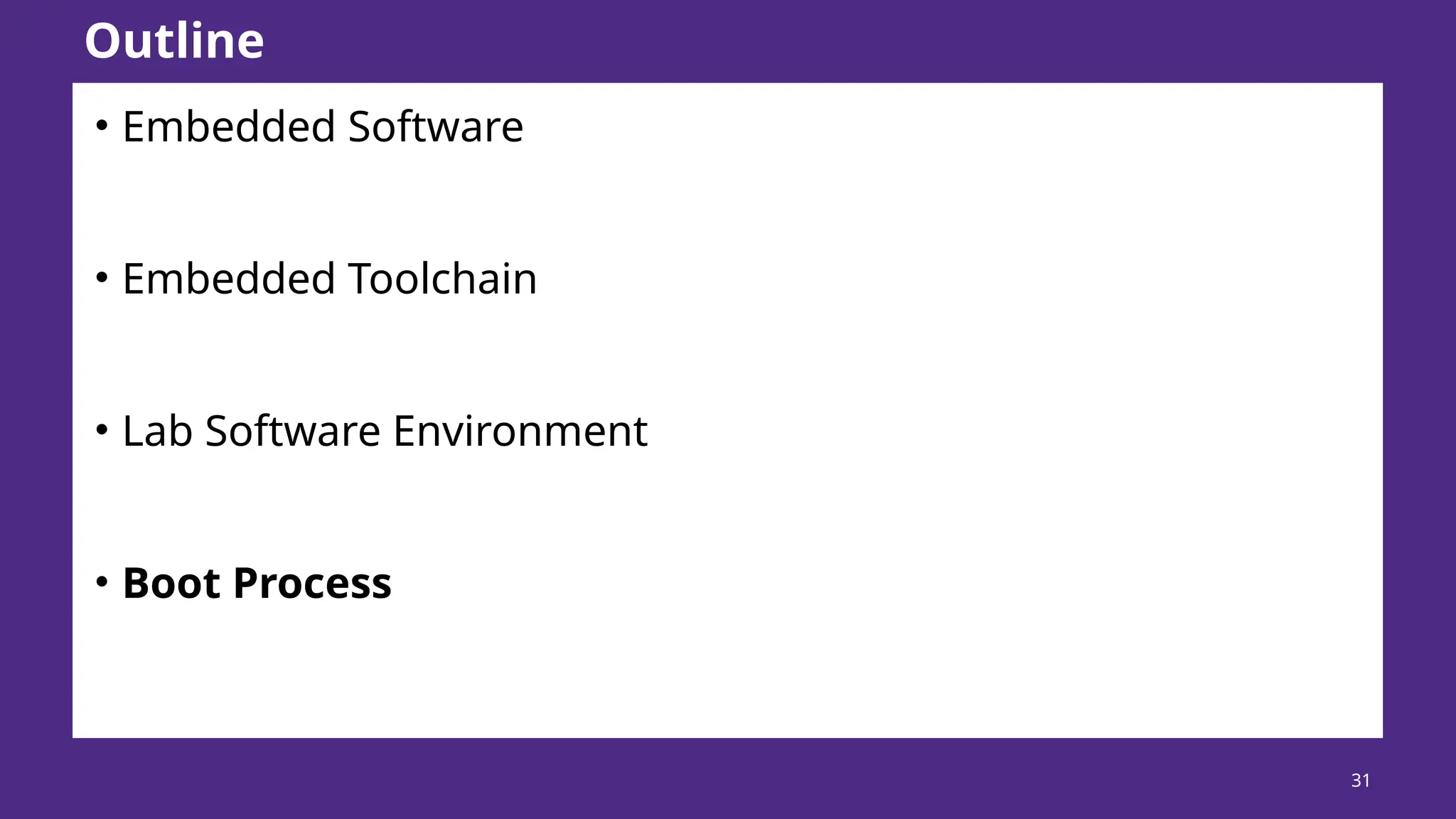 31 • Embedded Software • Embedded Toolchain • Lab Software Environment • Boot Process Outline 