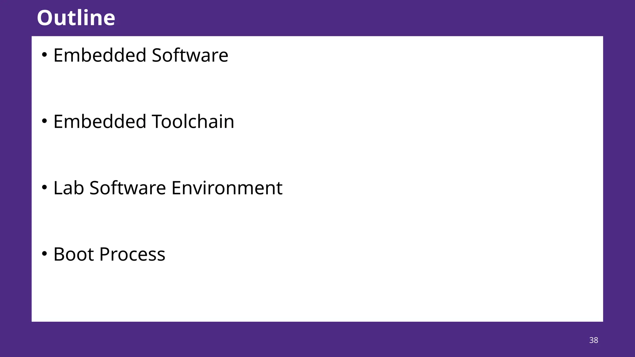 38 • Embedded Software • Embedded Toolchain • Lab Software Environment • Boot Process Outline 