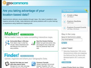GeoCommons GeoCommons is a &quot;mashup&quot; maker Upload your data – excel or GIS and have it mapped Find data others have shared Make maps, then export to Google Earth 
