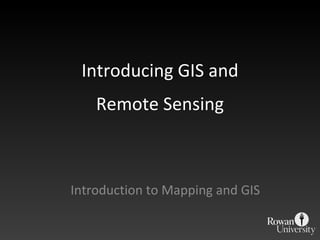 Introducing GIS and Remote Sensing Introduction to Mapping and GIS 
