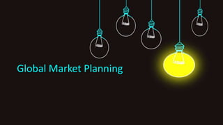 Global Market Planning
 