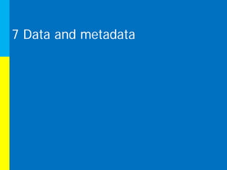 7 Data and metadata




         http://bit.ly/visualsearchengines
 