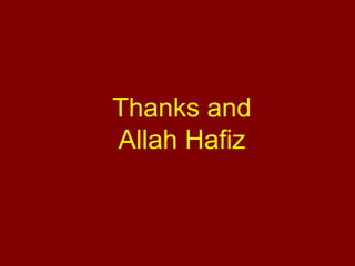 Thanks and
Allah Hafiz
 