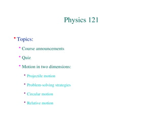Comprehensive Physics 121 Lecture on Motion and Relative Dynamics | PPT