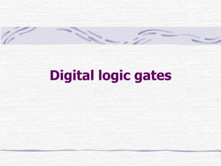 Digital logic gates
 