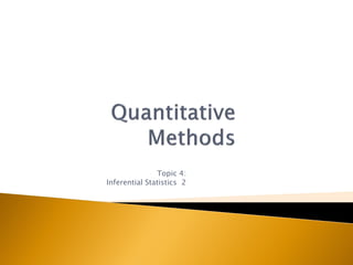 Topic 4:
Inferential Statistics 2
 
