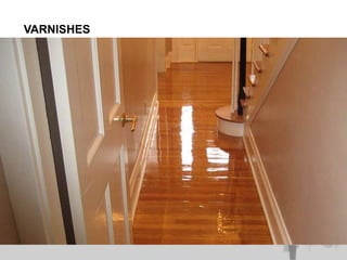 VARNISHES
 