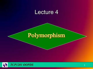 Lecture 4




TCP1201 OOPDS               1
 
