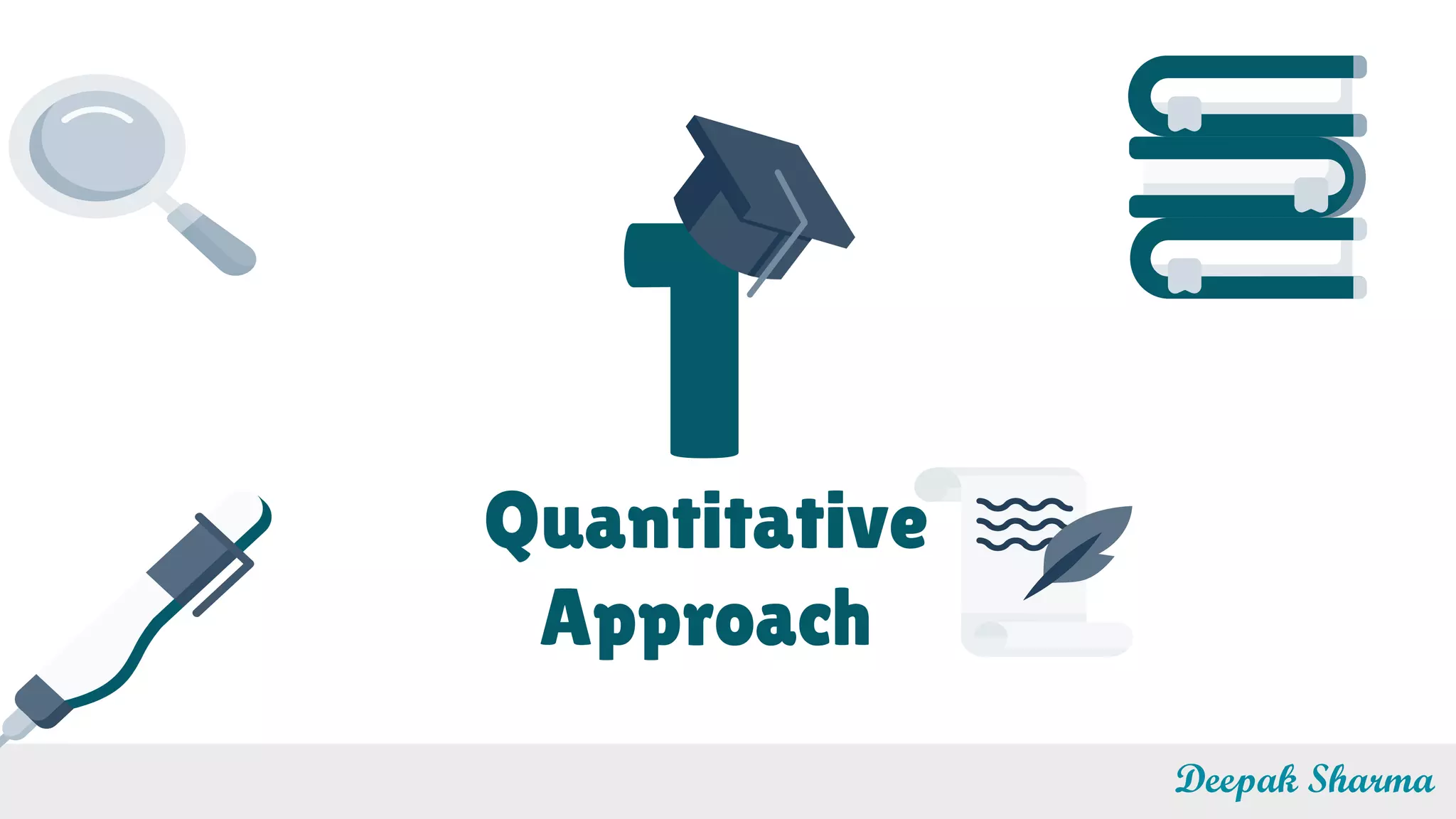 1Quantitative
Approach
Deepak Sharma
 