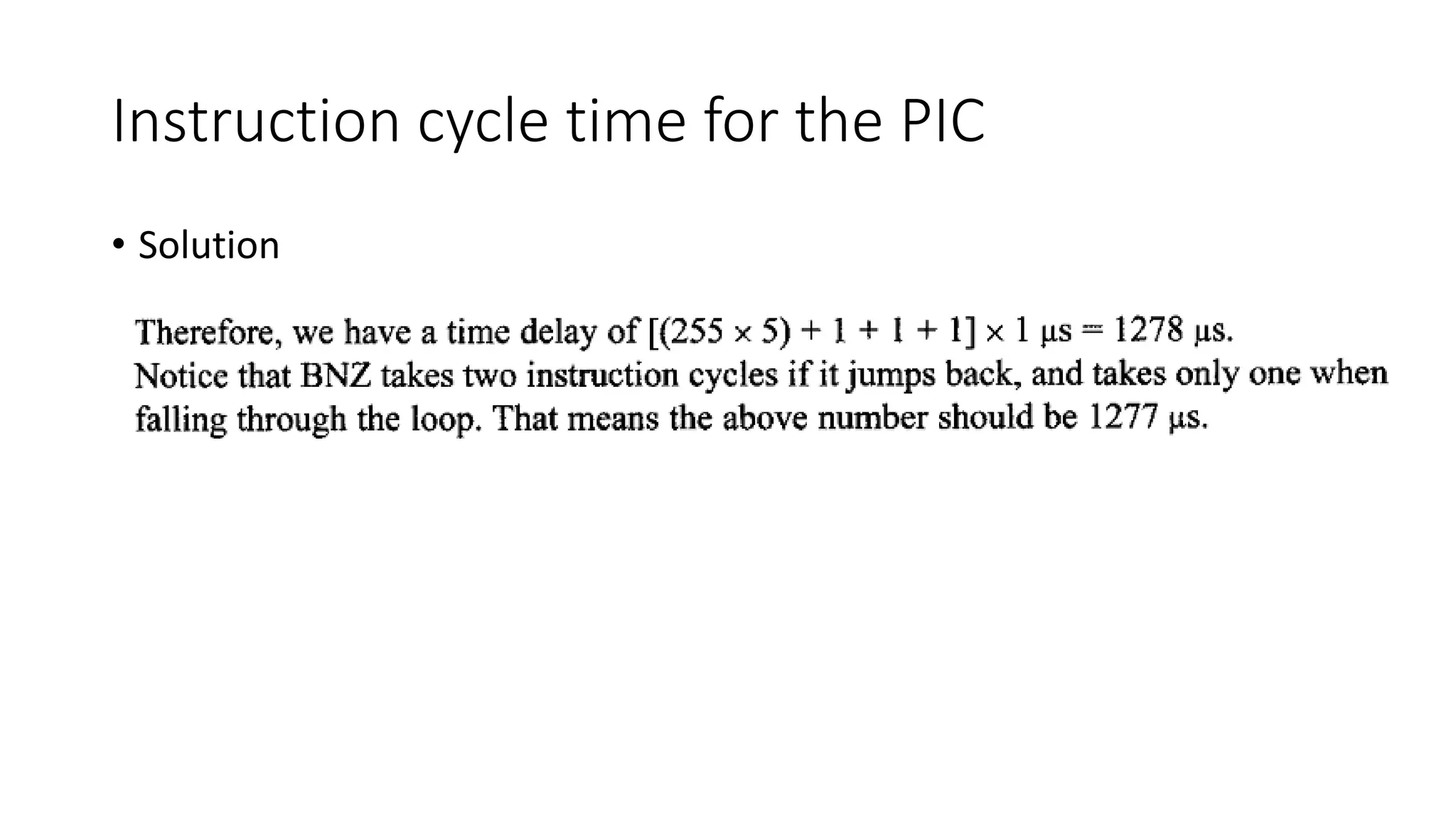 Instruction cycle time for the PIC
• Solution
 
