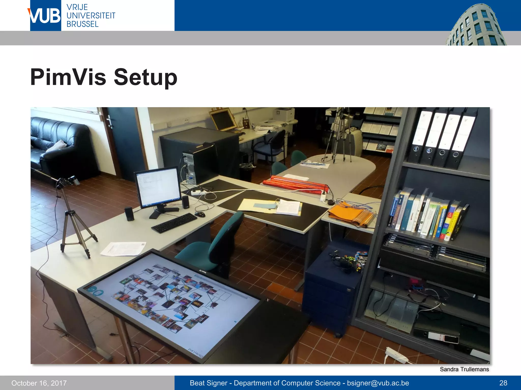 Beat Signer - Department of Computer Science - bsigner@vub.ac.be 28October 16, 2017
PimVis Setup
Sandra Trullemans
 