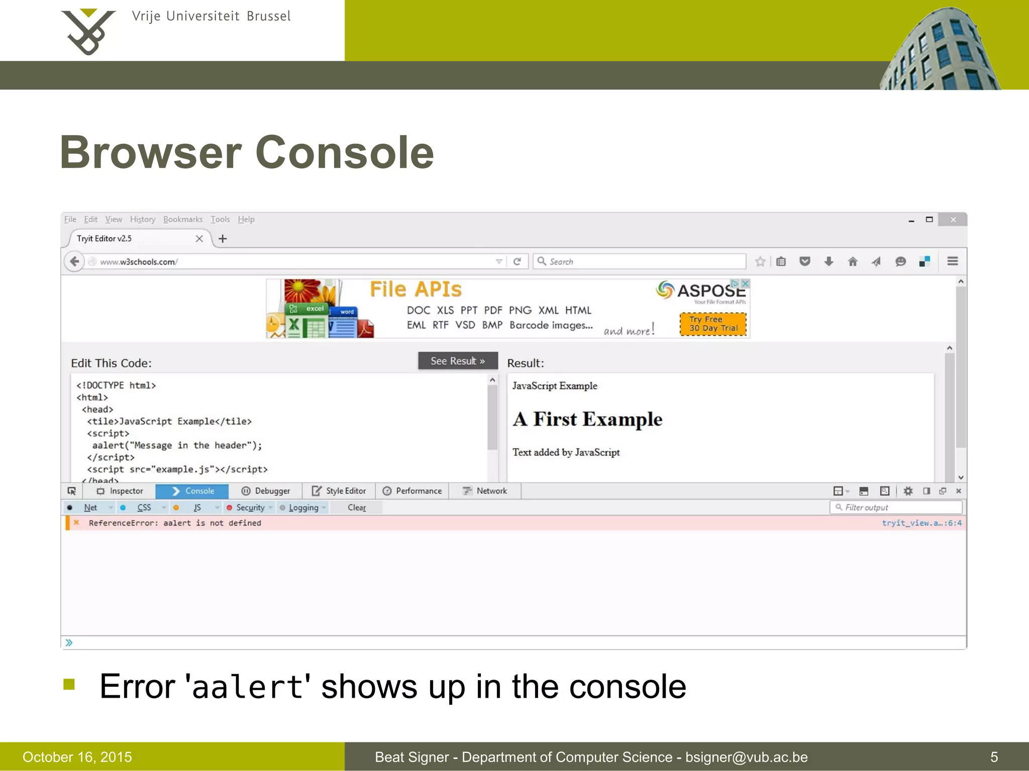 Beat Signer - Department of Computer Science - bsigner@vub.ac.be 5November 4, 2016 Browser Console  Error 'aalert' shows up in the console 