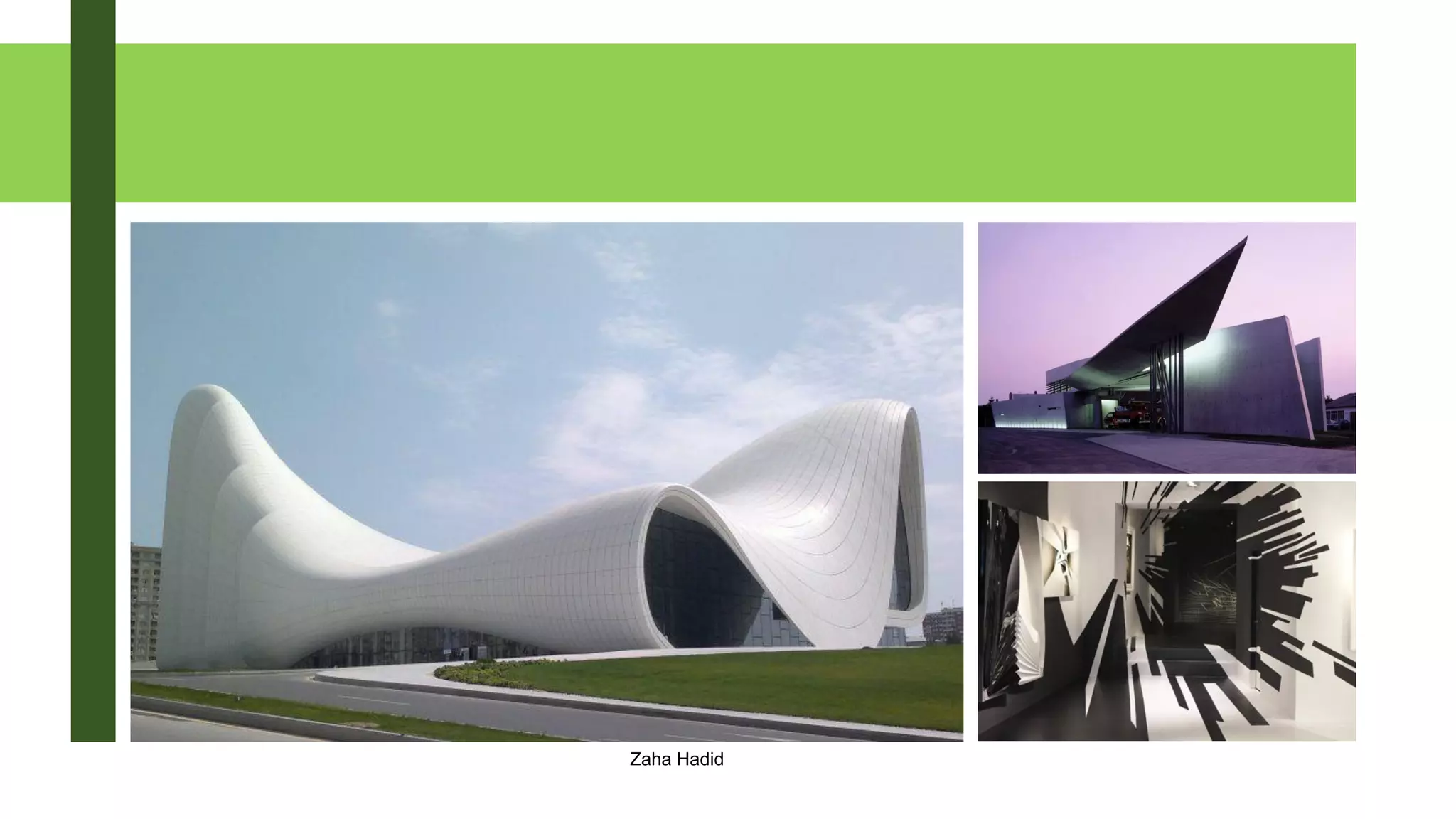 Zaha Hadid
 