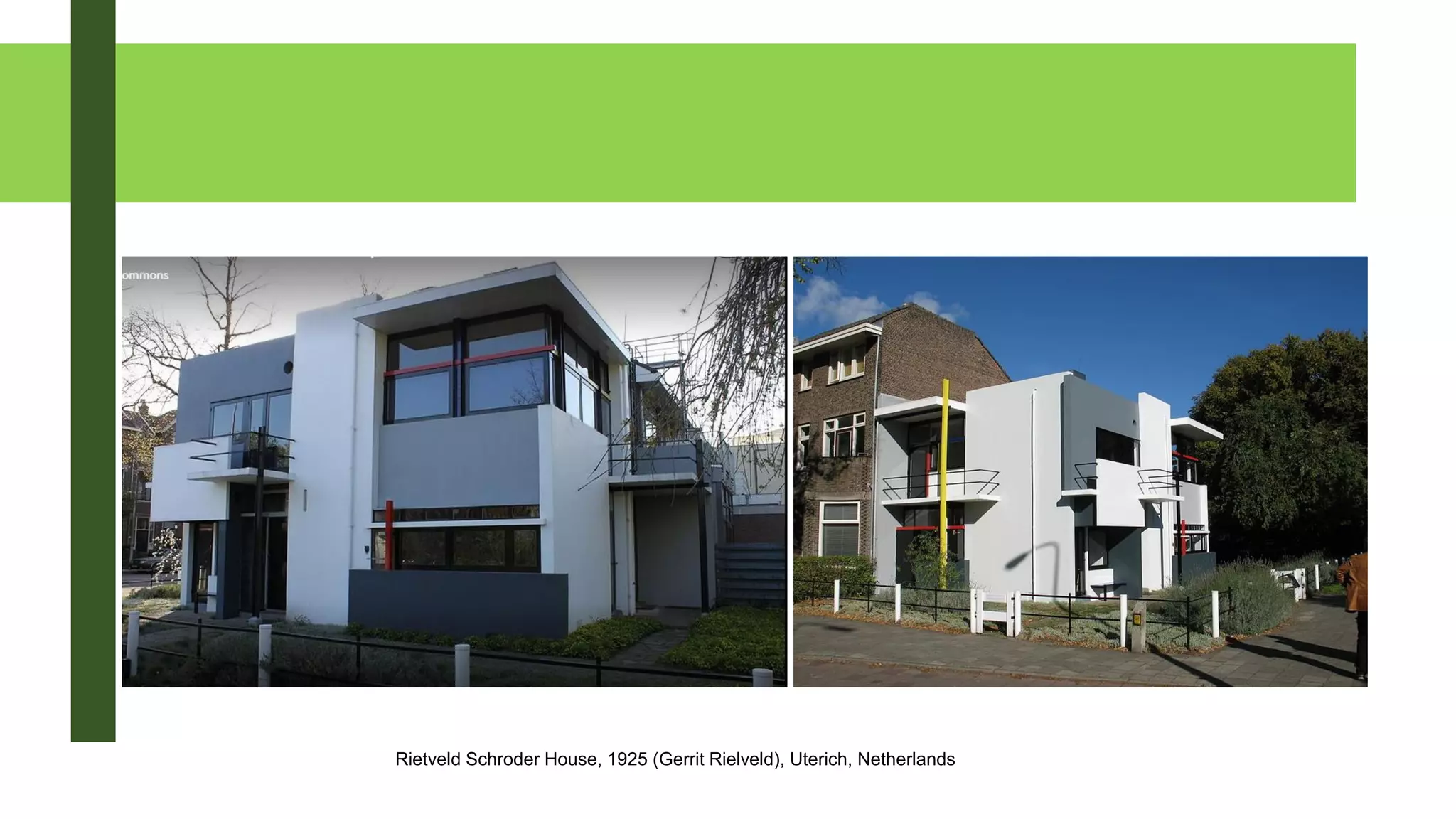 Rietveld Schroder House, 1925 (Gerrit Rielveld), Uterich, Netherlands
 